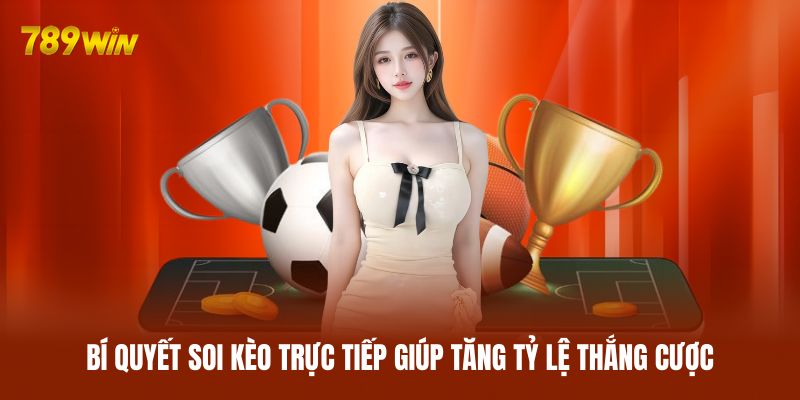 Bí quyết soi kèo trực tiếp giúp tăng tỷ lệ thắng cược