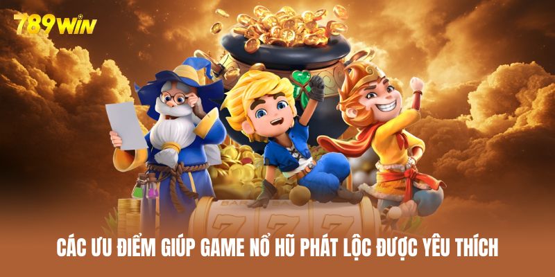 Game nổ hũ Phát Lộc gây ấn tượng về nhiều khía cạnh