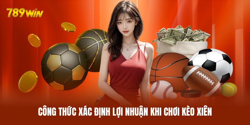 Công thức xác định lợi nhuận khi chơi kèo xiên