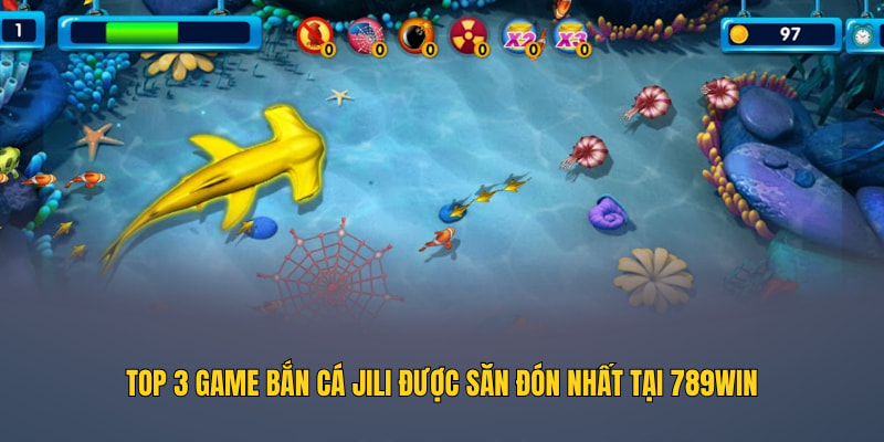 Top 3 game bắn cá JILI được săn đón nhất tại 789WIN