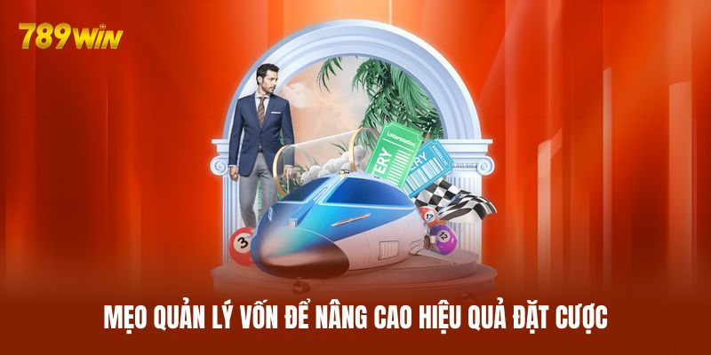Mẹo quản lý vốn để nâng cao hiệu quả đặt cược