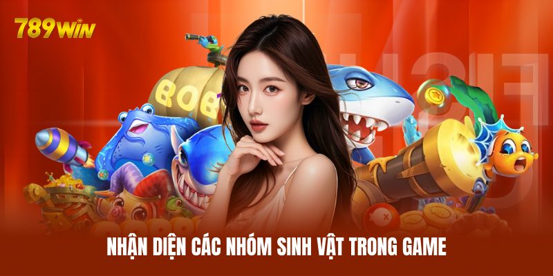 Nhận diện các nhóm sinh vật trong game