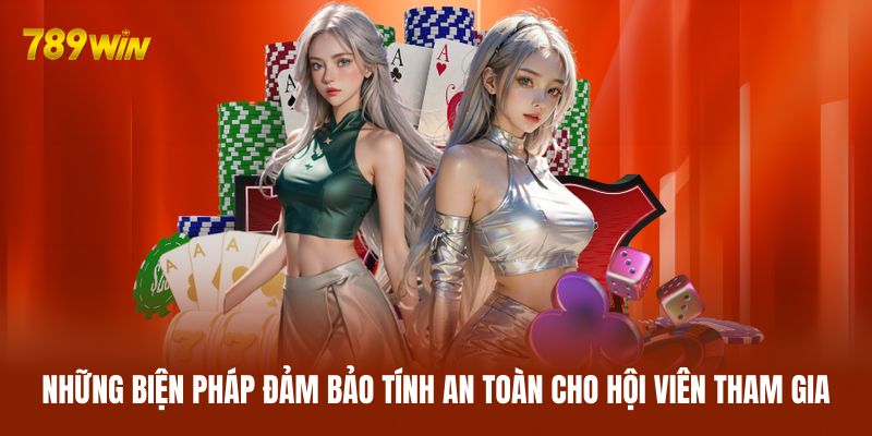Những biện pháp đảm bảo tính an toàn cho hội viên tham gia