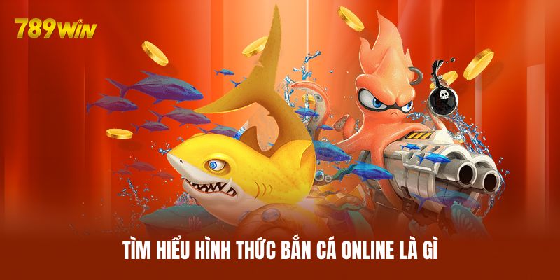 Tìm hiểu hình thức bắn cá online là gì Tìm hiểu hình thức bắn cá online là gì